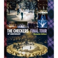 THE CHECKERS 40th ANNIVERSARY FINAL TOUR 【Remaster Edition】