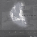 コール ミー、クール ミー