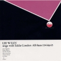 リー・ワイリー・シングス・ウィズ・エディ・コンドン・オールスターズ　１９４４＆４５