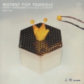 MUTANT POP TRIANGLE