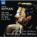 Michael Nyman: The Man Who Mistook His Wife for a Hat