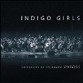 Indigo Girls Live with The University of Colorado Symphony Orchestra