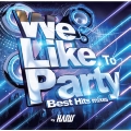 We Like to Party -Best Hits mixes- by DJ HARU