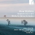 ワトキンス: 室内楽と弦楽オーケストラのための作品集
