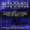 The Dark Knight: The Film Music of Hans Zimmer 2004-2014
