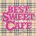 Best Sweet Cafe ～50 Love Song Mix～ Mixed by DJ candy