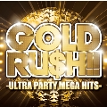 GOLD RU$H!! -ULTRA PARTY MEGA HITS-