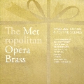 The Metropolitan Opera Brass - Waltzes, Songs, & Festive Scenes