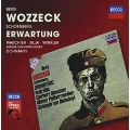 Berg: Wozzeck Op.7; Schoenberg: Erwartung Op.17