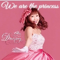 We are the princess