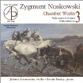 Z.Noskowski: Chamber Works Vol.3
