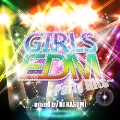 GIRLS EDM ～Party Hits～ mixed by DJ KASUMI