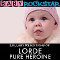 Lullaby Renditions of Lorde: Pure Heroine