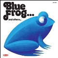 Blue Frog...and Others (Blue Vinyl)<限定盤>