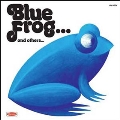 Blue Frog...and Others (Blue Vinyl)＜限定盤＞