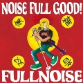NOISE FULL GOOD!