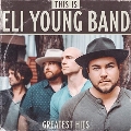 This Is Eli Young Band: Greatest Hits