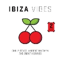 Ibiza Vibes - Chilly Beats, Ambient Rhythm And Smooth Sounds