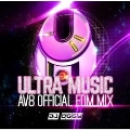 ULTRA MUSIC -AV8 OFFICIAL EDM MIX-