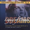 Legacy of Dreams - Great British Music for Wind Band Vol.18