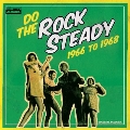 Do The Rock Steady 1966-68