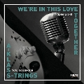 WE'RE IN THIS LOVE TOGETHER / A-KLASS-TRINGS