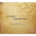 J.S.バッハ: オルガン小曲集(オルゲルビュヒライン) BWV.599～644