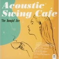 アコースティック・スウィング・カフェ:ザ・ジャンピン・ジャイヴ