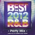BEST 2012 R&B -Party Mix-mixed by DJ KAZUKI & DJ YOHEY