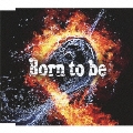 Born to be (ナノver.)