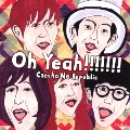 Oh Yeah!!!!!!! [CD+DVD]<初回限定盤>