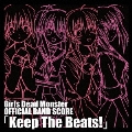Girls Dead Monster OFFICIAL BAND SCORE「Keep The Beats!」 [CD+バンドスコア]<期間生産限定盤>