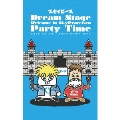 Dream Stage Welcome in SkyPeaceisen Party Time [2DVD+フォトブックレット+グッズ]<完全生産限定盤>