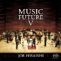 久石譲 presents MUSIC FUTURE V