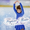 フィギュア・スケート ベスト・アルバム 2010-2011