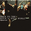 BACK TO THE ROCK'n'ROLL WORLD