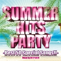 SUMMER HITS PARTY -Best 50 Special Songs!!