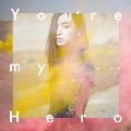You're my Hero/FIGHTER<初回生産限定盤>