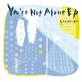 You're Not Alone EP