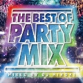 THE BEST OF PARTY MIX Mixed by DJ HIROKI