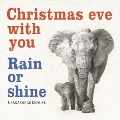Christmas eve with you/Rain or shine