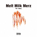 Melt Milk Merz (Deluxe Edition)