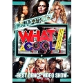 WHAT A COOL!!! -BEST DANCE VIDEO SHOW-