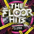 THE FLOOR HITS MIXED BY DJ RINA