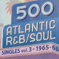 500 アトランティック・R&B/ソウル・シングルズ VOL.3*1965-66