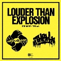 LOUDER THAN EXPLOSION