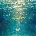 FLOWERS [CD+Blu-ray Disc]<完全生産限定盤>