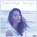 Sweet Love Songs+【Remastered】