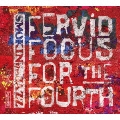 Fervid Focus for the Fourth