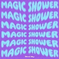 Magic Shower [CD+Blu-ray Disc]